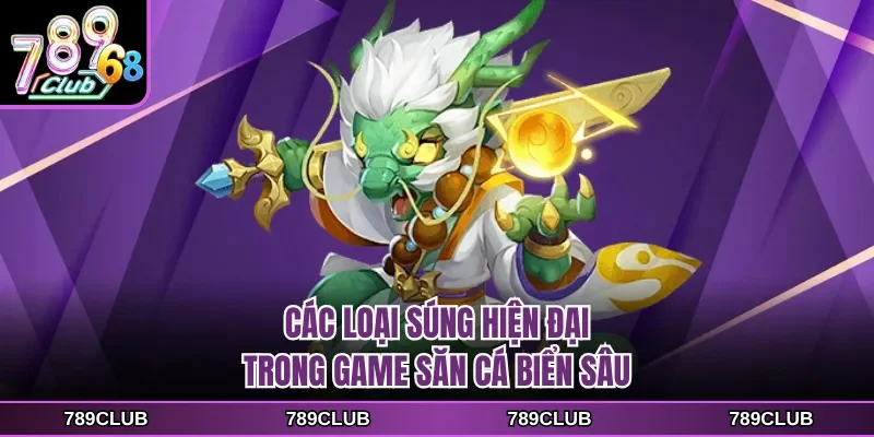 Các loại súng hiện đại trong game săn cá biển sâu