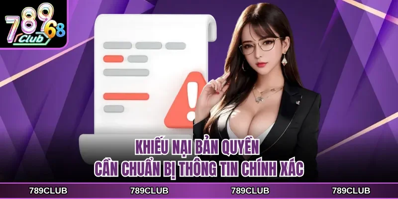 Khiếu nại bản quyền cần chuẩn bị thông tin chính xác