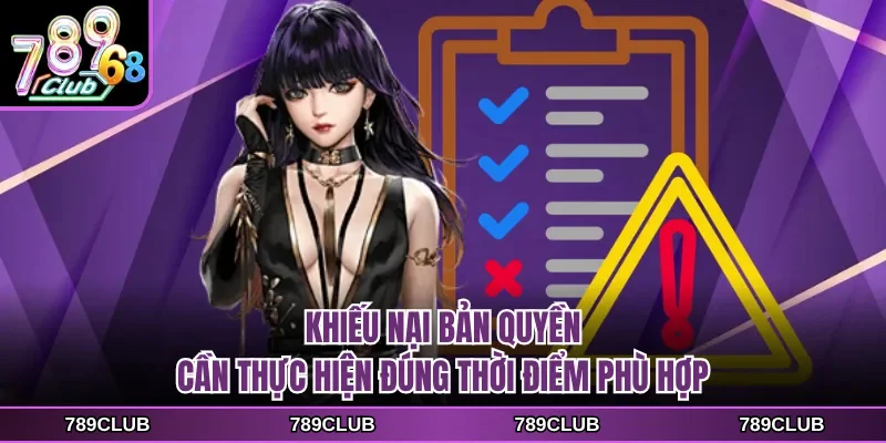 Khiếu nại bản quyền cần thực hiện đúng thời điểm phù hợp