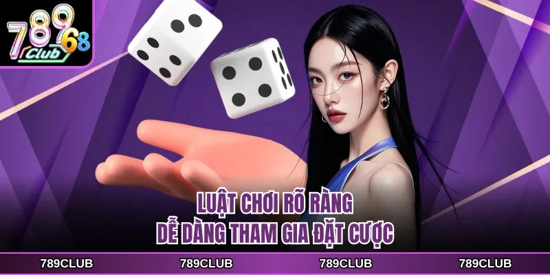 Luật chơi rõ ràng dễ dàng tham gia đặt cược