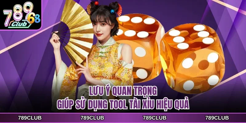 Lưu ý quan trọng giúp sử dụng tool tài xỉu hiệu quả