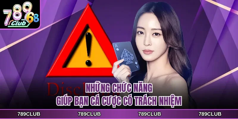 Những chức năng giúp bạn cá cược có trách nhiệm
