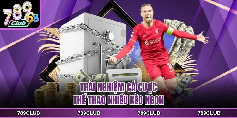 Trải nghiệm cá cược thể thao nhiều kèo ngon