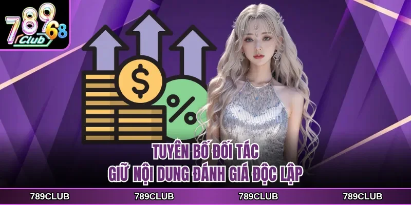 Tuyên bố đối tác giữ nội dung đánh giá độc lập